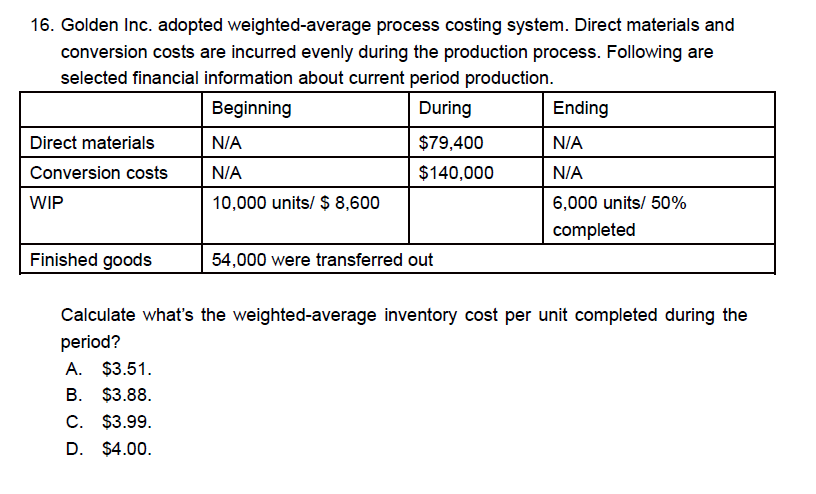 16. Golden Inc. adopted weighted-average process costing system. Direct materials and