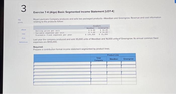  Exercise 7.4 (Algo) Basic Segmented Income Statement [LO7.4] Royal Lawncare Company