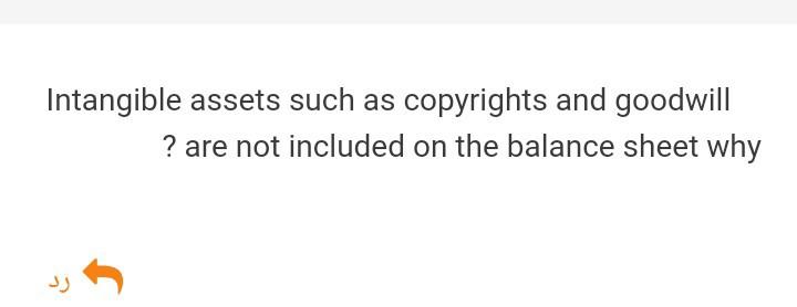 Intangible assets such as copyrights and goodwill ? are not included on