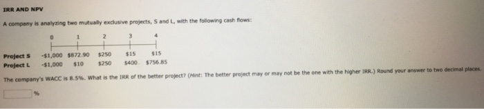  IRR AND NPY A company is analyzing two mutually exclusive projects,