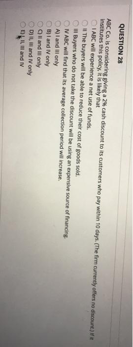  QUESTION 28 ABC Co. is considering giving a 2% cash discount