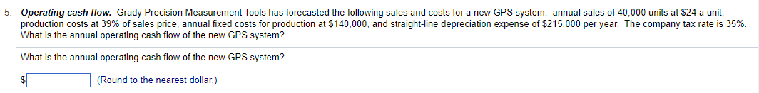  Operating cash flow. Grady Precision Measurement Tools has forecasted the following