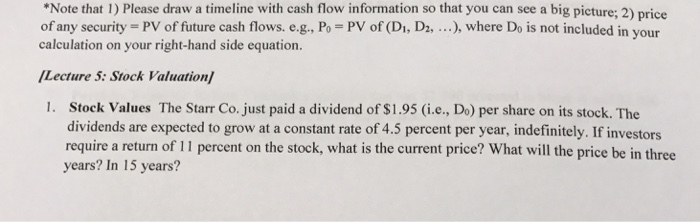  Note that 1) Please draw a timeline with cash flow information
