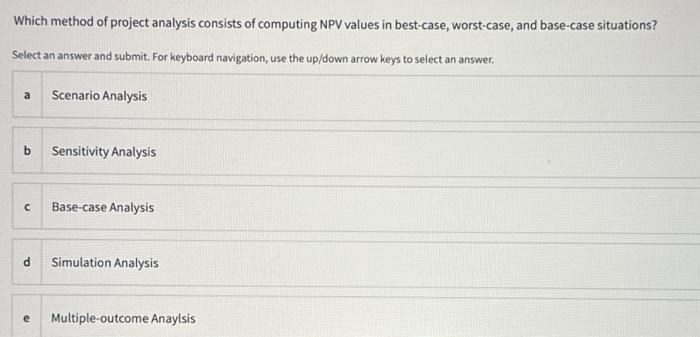  Which method of project analysis consists of computing NPV values in