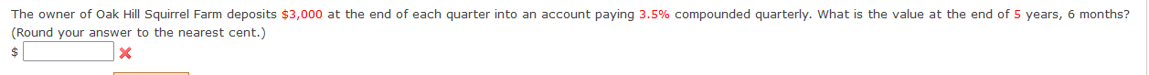 The owner of Oak Hill Squirrel Farm deposits $3,000 at the end