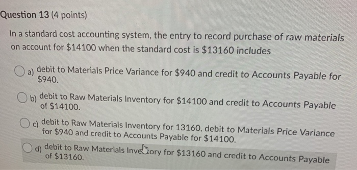 Question 13 (4 points) In a standard cost accounting system, the