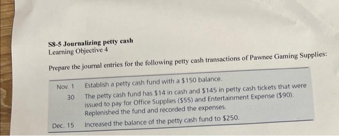  S8-5 Journalizing petty cash Learning Objective 4 Prepare the journal entries