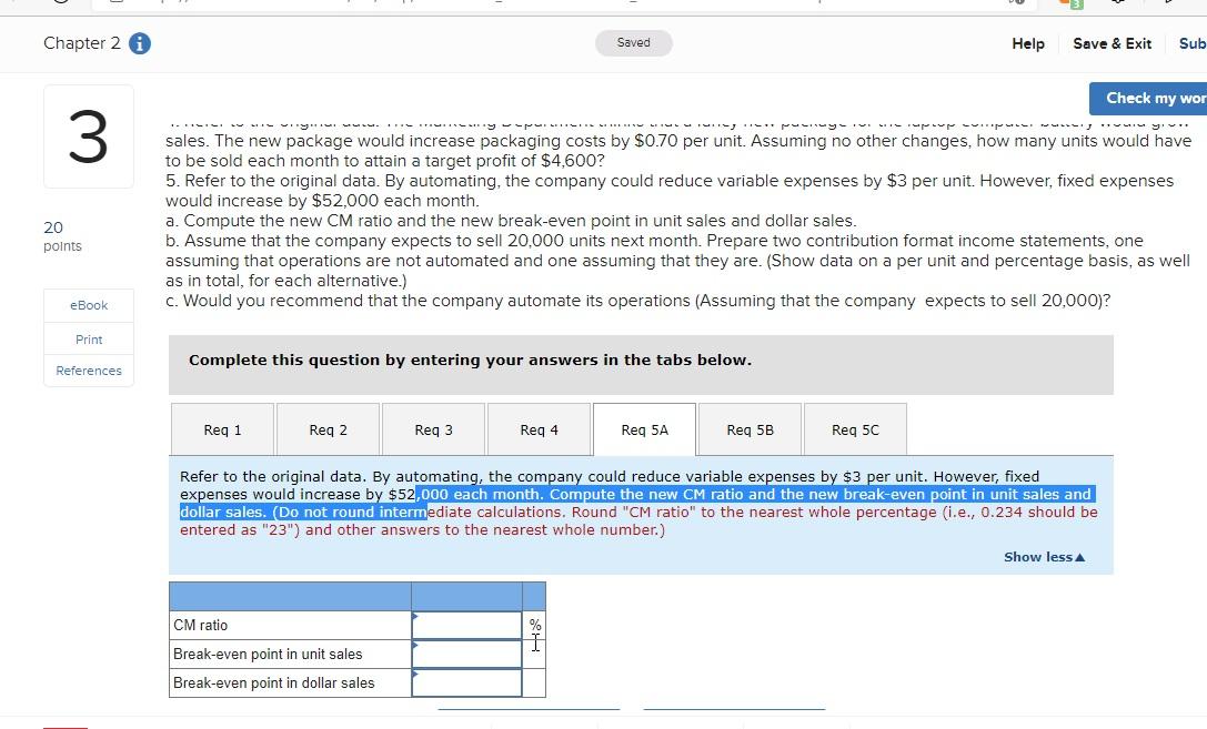 the companys CM ratio and its break-even point in unit sales and