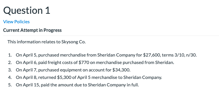 Question 1 View Policies Current Attempt in Progress This information relates