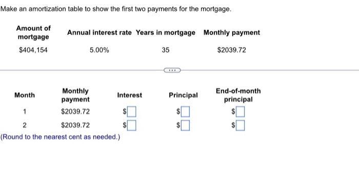 Make an amortization table to show the first two payments for the