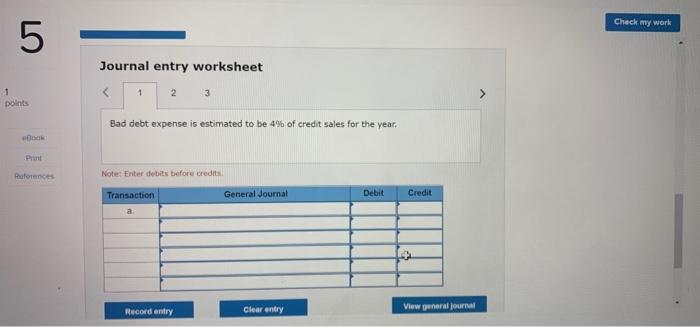 a. Bad debt expense is estimated to be 4% of credit sales