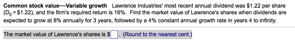 Common stock valueVariable growth Lawrence Industries' most recent annual dividend was