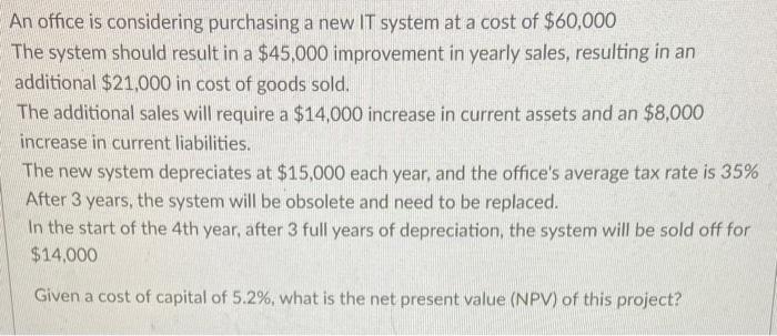  An office is considering purchasing a new IT system at a