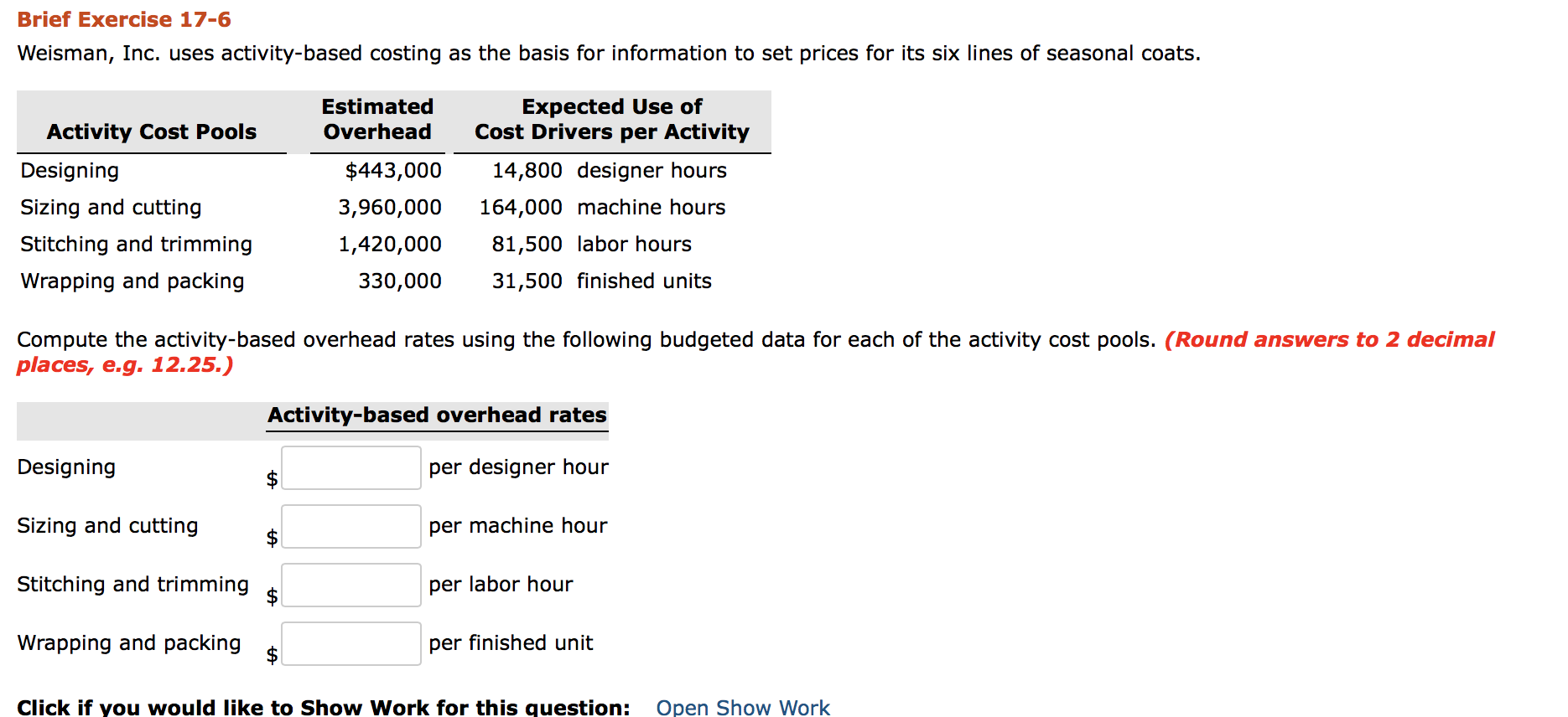 Weisman, Inc. uses activity-based costing as the basis for information to