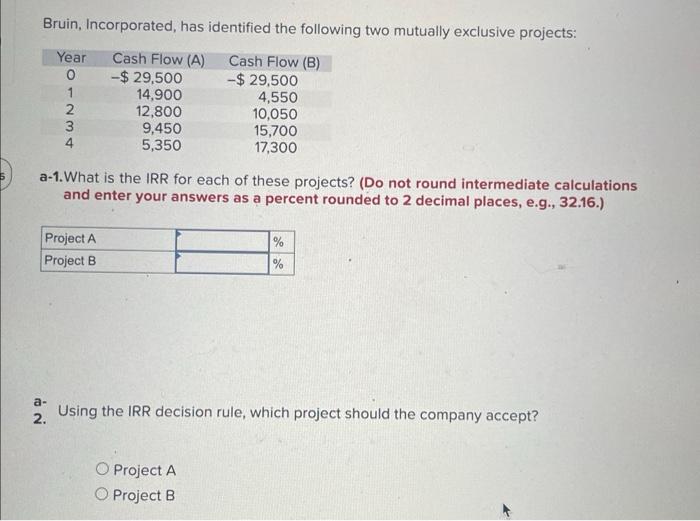  Bruin, Incorporated, has identified the following two mutually exclusive projects: a-1.