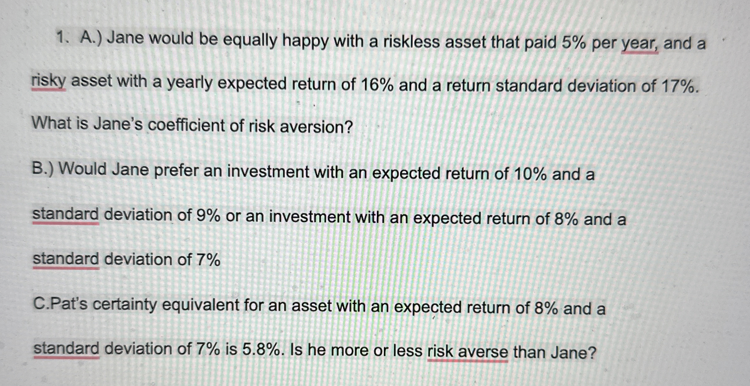 1. A.) Jane would be equally happy with a riskless asset that