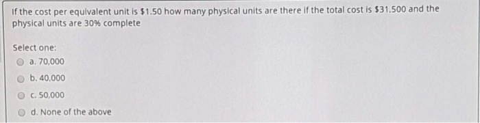 equivalent unit is $1.10 and there are 2000 physical units 100% complete