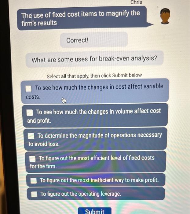The use of fixed cost items to magnify the firm's results Correct!