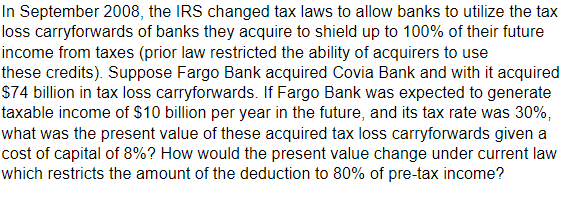  In September 2008, the IRS changed tax laws to allow banks