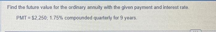  Find the future value for the ordinary annuity with the given