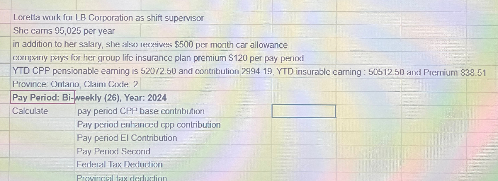  Loretta work for LB Corporation as shift supervisor She earns 95,025