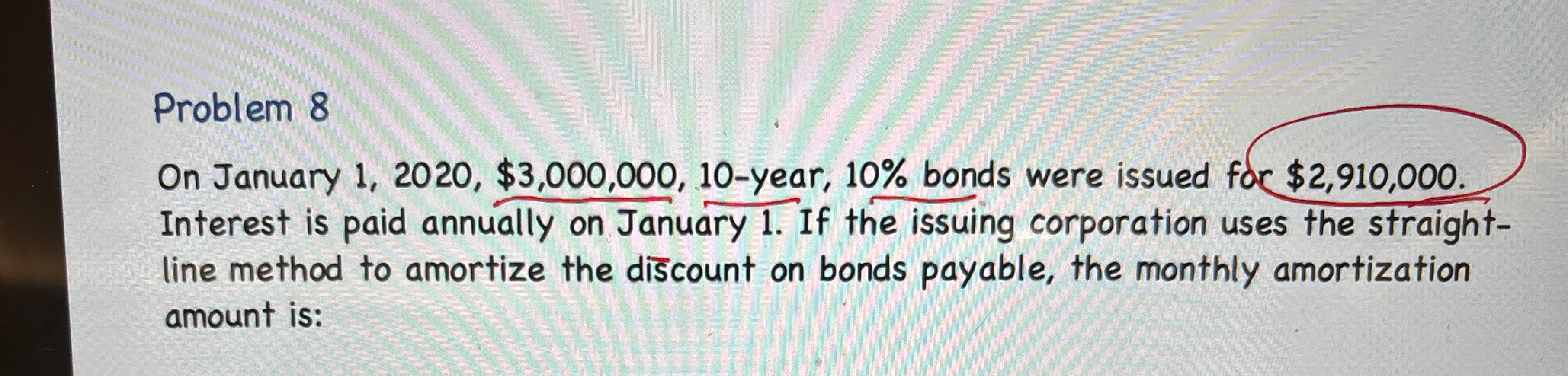  Problem 8 On January 1,2020, $3,000,000,10-year, 10% bonds were issued foc