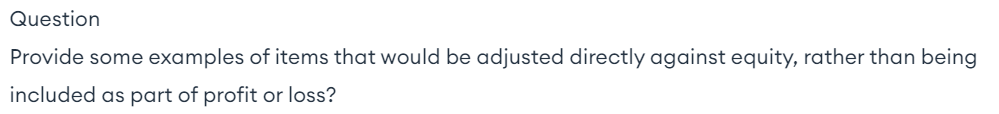  Question Provide some examples of items that would be adjusted directly