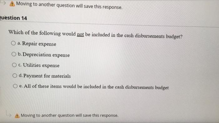 14 > A Moving to another question will save this response. Question