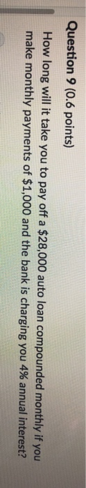 Question 9 (0.6 points) How long will it take you to