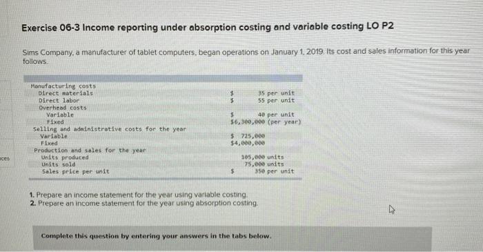 Exercise 06-3 Income reporting under absorption costing and variable costing LO