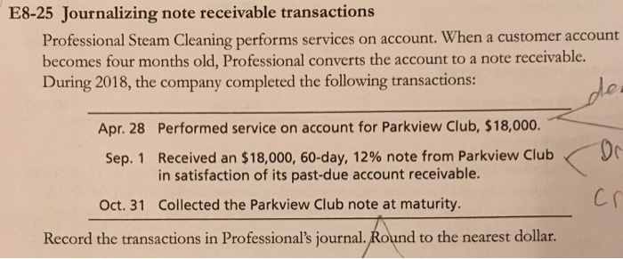  E8-25 Journalizing note receivable transactions Professional Steam Cleaning performs services on