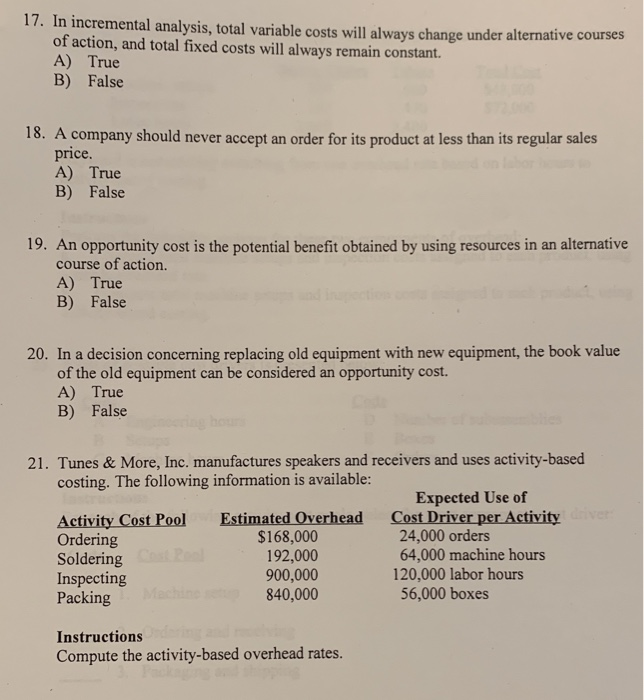  17. In incremental analysis, total variable costs will always change under