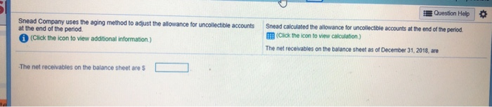  Question Help Snead Company uses the aging method to adjust the