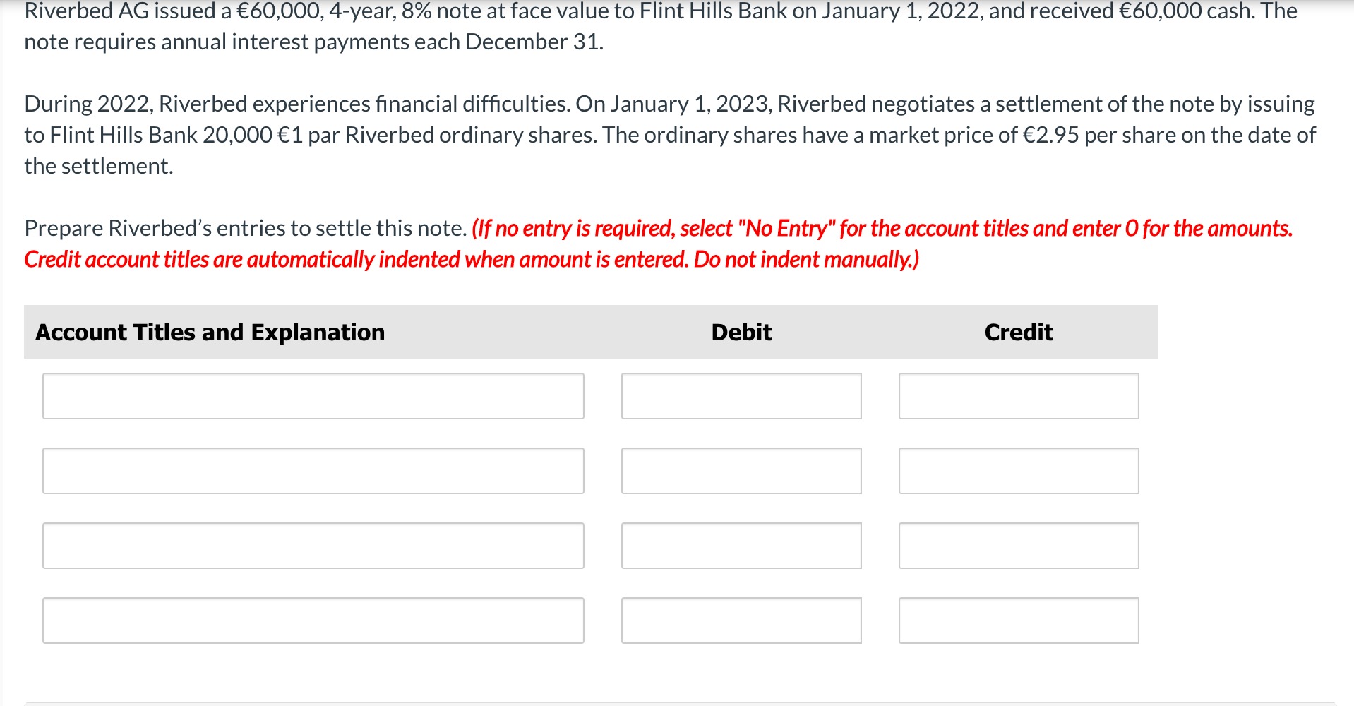 Riverbed AG issued a E60.000,4-vear, 8% note at face value to Flint