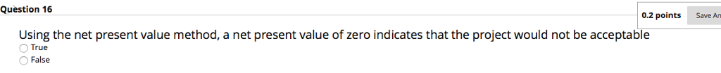  Question 16 0.2 points Save Ar Using the net present value
