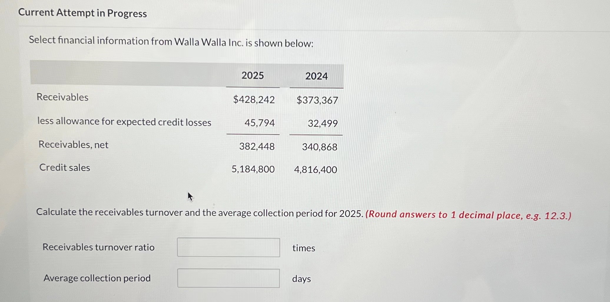  Current Attempt in Progress Select financial information from Walla Walla Inc.