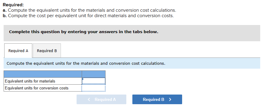 cost calculations. b. Compute the cost per equivalent unit for direct materials