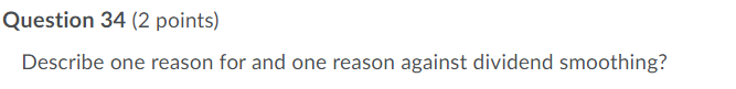 Question 34 (2 points) Describe one reason for and one reason against