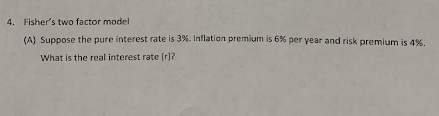  4. Fisher's two factor model (A) Suppose the pure interest rate