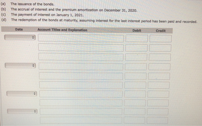 Company issued $2,490,000, 7%, 20-year bonds on January 1, 2020, at 104.