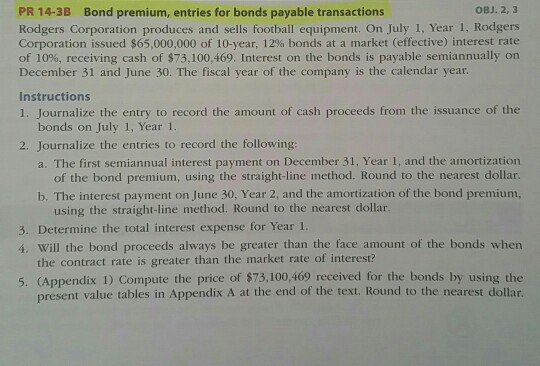 OBJ. 2, 3 PR 14-3B Bond premium, entries for bonds payable