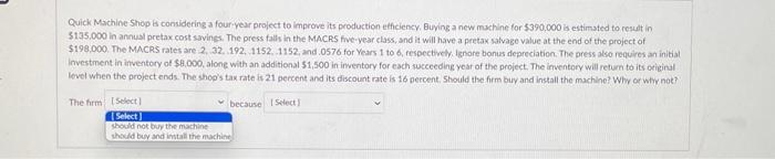  ASAPPPPP!!!! Quick Machine Shop is considering a four-year project to improve