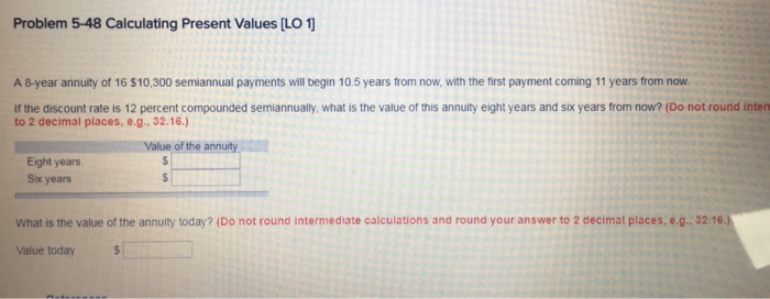  Problem 5-48 Calculating Present Values [LO 1 A 8-year annuity of