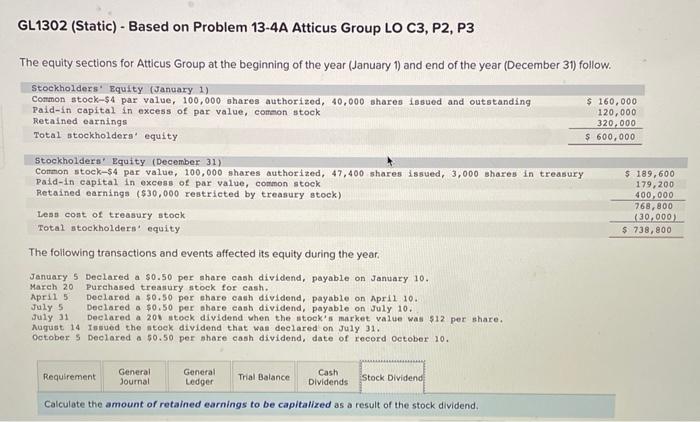please help. GL1302 (Static) - Based on Problem 13-4A Atticus Group LO