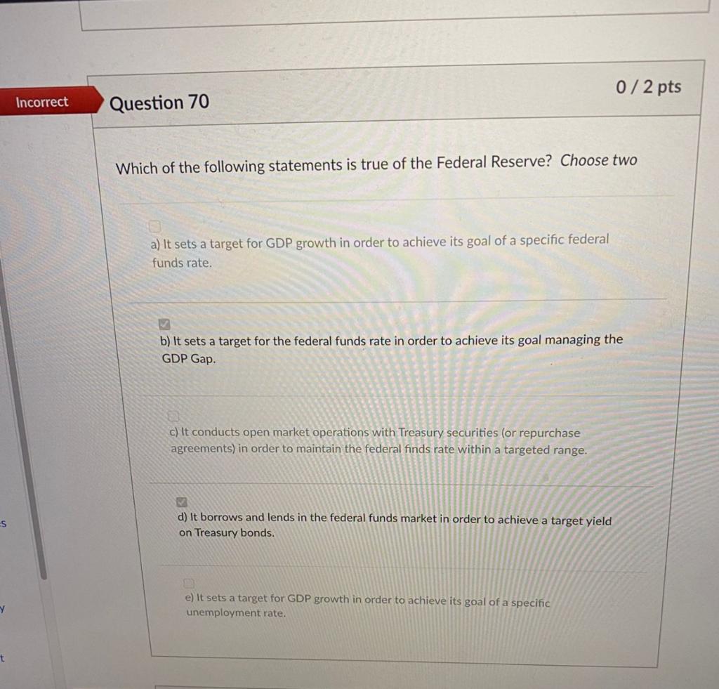 It's not B And D Which one is it ? 0/2 pts