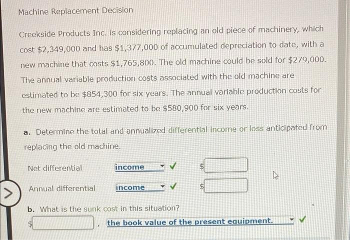  Machine Replacement Decision Creekside Products Inc. is considering replacing an old