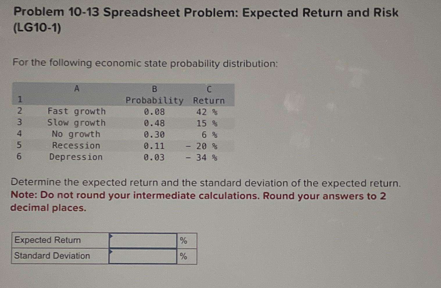  Problem 10-13 Spreadsheet Problem: Expected Return and Risk (LG10-1) For the