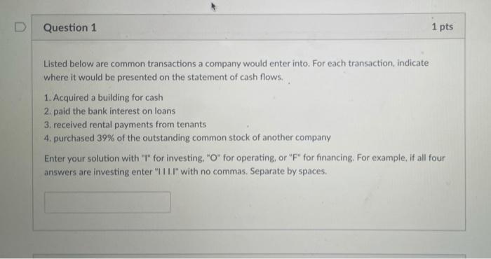  Question 1 1 pts Listed below are common transactions a company