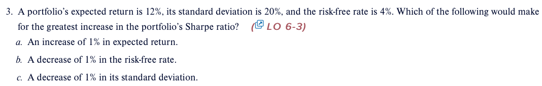  3. A portfolio's expected return is 12%, its standard deviation is