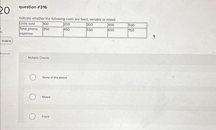  question \#316 Indicate whether the following costs are fixed, variable or
